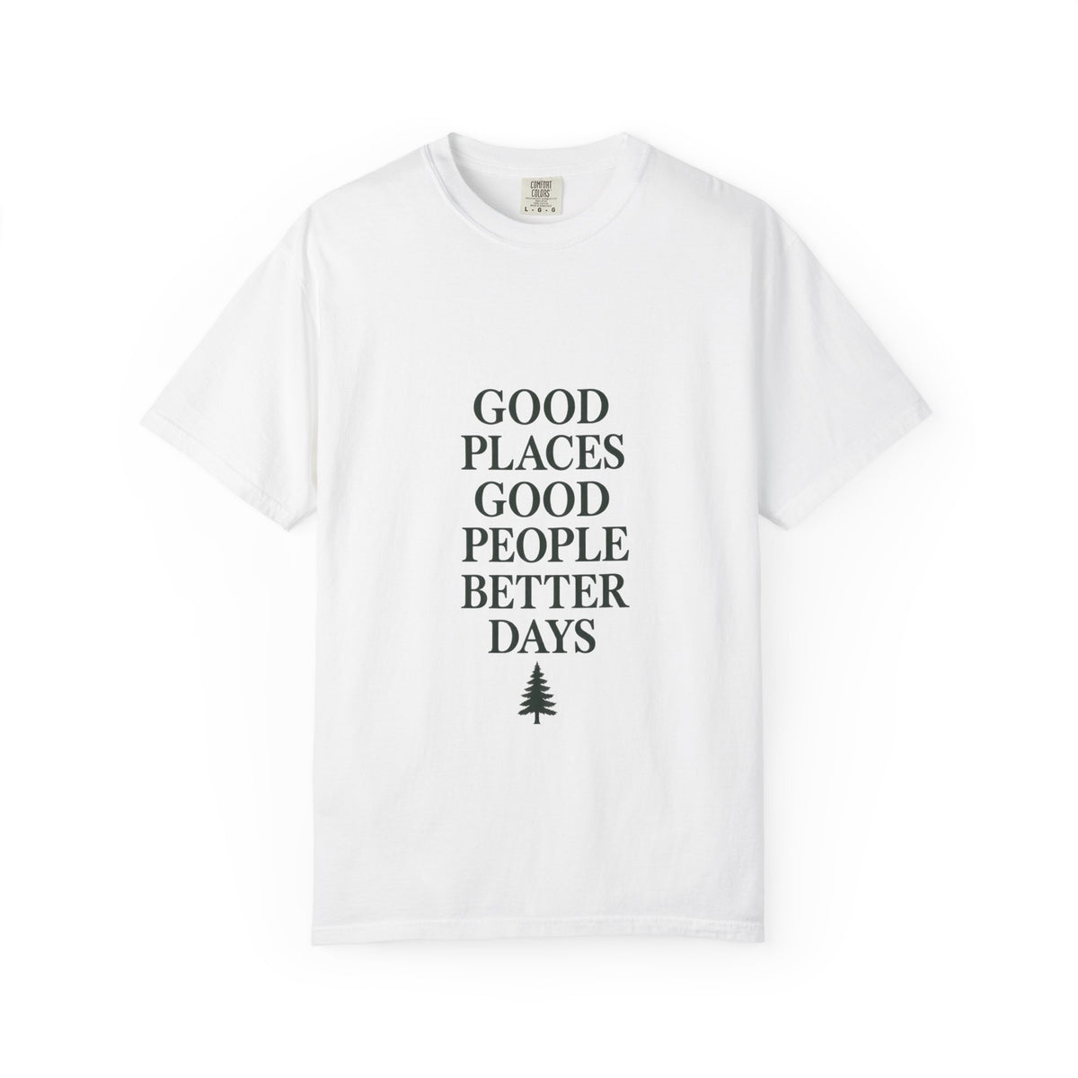 Nature Heals Garment-Dyed Tee with Good Places Good People Better Days on the front.